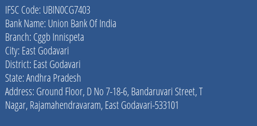Union Bank Of India Cggb Innispeta Branch East Godavari IFSC Code UBIN0CG7403