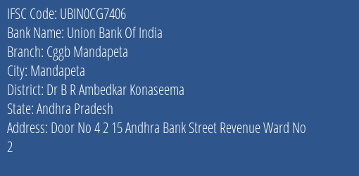 Union Bank Of India Cggb Mandapeta Branch Dr B R Ambedkar Konaseema IFSC Code UBIN0CG7406