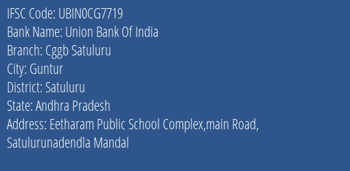 Union Bank Of India Cggb Satuluru Branch Satuluru IFSC Code UBIN0CG7719