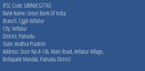 Union Bank Of India Cggb Vellatur Branch Palnadu IFSC Code UBIN0CG7743