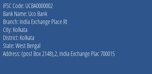 Uco Bank India Exchange Place Rt Branch, Branch Code 000002 & IFSC Code UCBA0000002