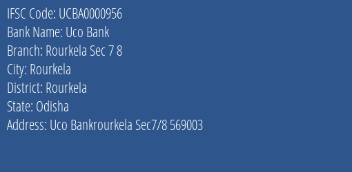 Uco Bank Rourkela Sec 7 8 Branch Rourkela IFSC Code UCBA0000956