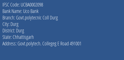 Uco Bank Govt.polytecnic Coll Durg Branch Durg IFSC Code UCBA0002098