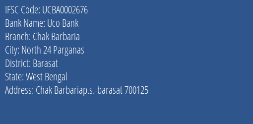 Uco Bank Chak Barbaria Branch Barasat IFSC Code UCBA0002676