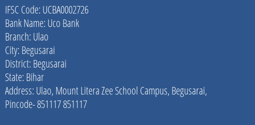 Uco Bank Ulao Branch Begusarai IFSC Code UCBA0002726