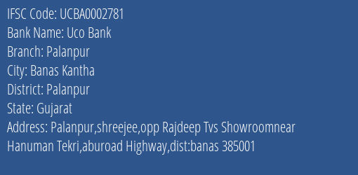 Uco Bank Palanpur Branch, Branch Code 002781 & IFSC Code UCBA0002781