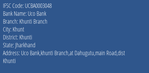 Uco Bank Khunti Branch Branch Khunti IFSC Code UCBA0003048