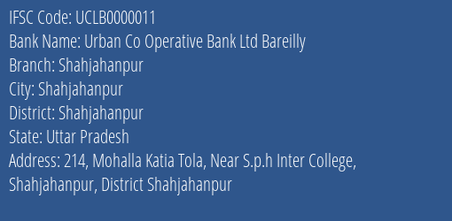Urban Co Operative Bank Ltd Bareilly Shahjahanpur Branch, Branch Code 000011 & IFSC Code UCLB0000011