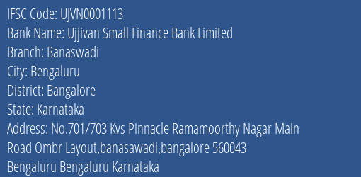 Ujjivan Small Finance Bank Limited Banaswadi Branch, Branch Code 001113 & IFSC Code UJVN0001113