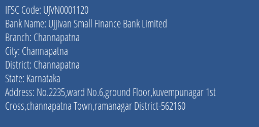 Ujjivan Small Finance Bank Limited Channapatna Branch, Branch Code 001120 & IFSC Code UJVN0001120