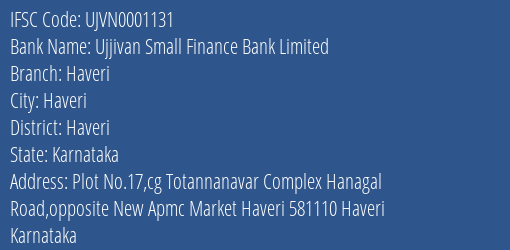 Ujjivan Small Finance Bank Limited Haveri Branch, Branch Code 001131 & IFSC Code UJVN0001131