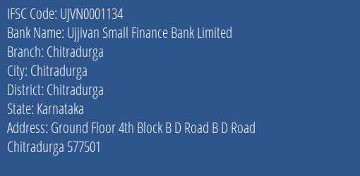 Ujjivan Small Finance Bank Limited Chitradurga Branch, Branch Code 001134 & IFSC Code UJVN0001134