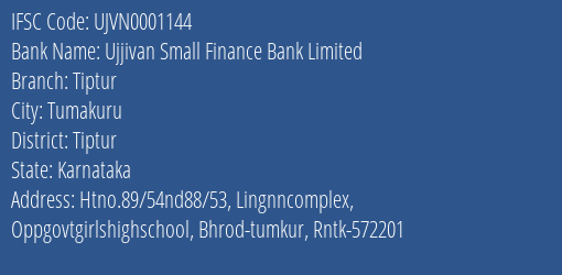 Ujjivan Small Finance Bank Tiptur Branch Tiptur IFSC Code UJVN0001144