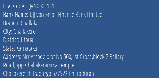 Ujjivan Small Finance Bank Challakere Branch Htaua IFSC Code UJVN0001151