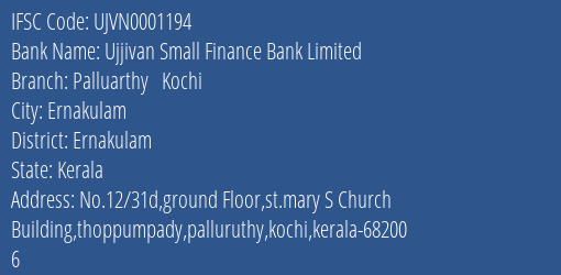 Ujjivan Small Finance Bank Palluarthy Kochi Branch Ernakulam IFSC Code UJVN0001194