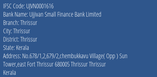 Ujjivan Small Finance Bank Limited Thrissur Branch, Branch Code 001616 & IFSC Code UJVN0001616