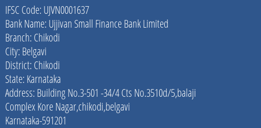 Ujjivan Small Finance Bank Chikodi Branch Chikodi IFSC Code UJVN0001637