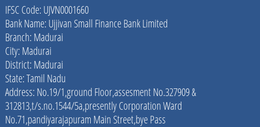 Ujjivan Small Finance Bank Limited Madurai Branch, Branch Code 001660 & IFSC Code UJVN0001660