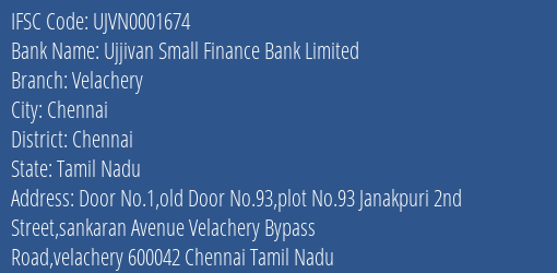 Ujjivan Small Finance Bank Limited Velachery Branch, Branch Code 001674 & IFSC Code UJVN0001674