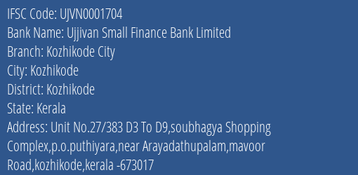 Ujjivan Small Finance Bank Limited Kozhikode City Branch, Branch Code 001704 & IFSC Code UJVN0001704