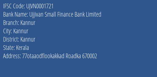 Ujjivan Small Finance Bank Limited Kannur Branch, Branch Code 001721 & IFSC Code UJVN0001721