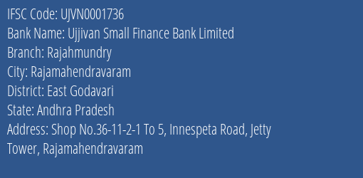 Ujjivan Small Finance Bank Limited Rajahmundry Branch, Branch Code 001736 & IFSC Code UJVN0001736
