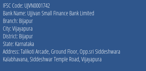 Ujjivan Small Finance Bank Limited Bijapur Branch, Branch Code 1742 & IFSC Code UJVN0001742