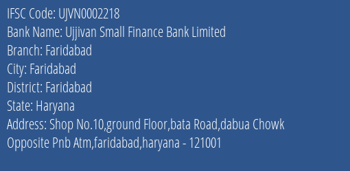 Ujjivan Small Finance Bank Faridabad Branch Faridabad IFSC Code UJVN0002218