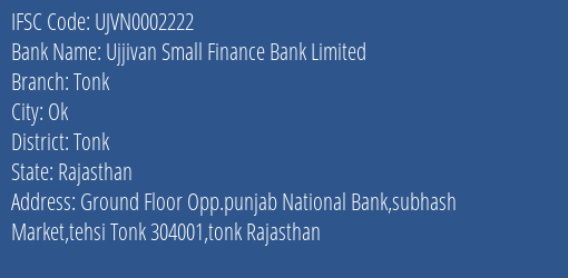 Ujjivan Small Finance Bank Limited Tonk Branch, Branch Code 002222 & IFSC Code UJVN0002222