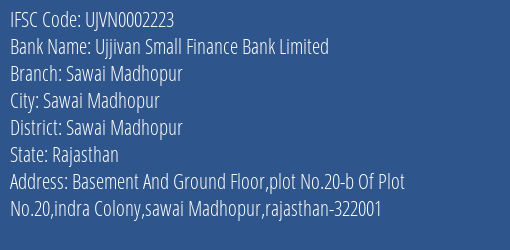 Ujjivan Small Finance Bank Sawai Madhopur Branch Sawai Madhopur IFSC Code UJVN0002223