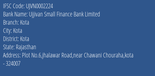 Ujjivan Small Finance Bank Limited Kota Branch, Branch Code 002224 & IFSC Code UJVN0002224