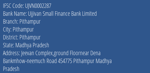 Ujjivan Small Finance Bank Pithampur Branch Pithampur IFSC Code UJVN0002287