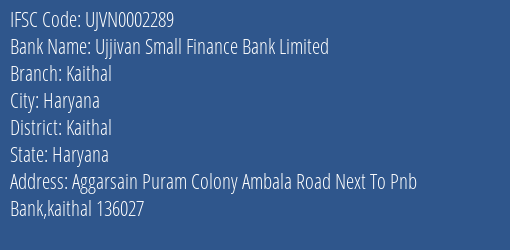 Ujjivan Small Finance Bank Limited Kaithal Branch, Branch Code 002289 & IFSC Code UJVN0002289