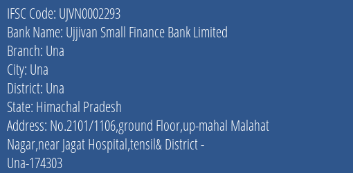 Ujjivan Small Finance Bank Una Branch Una IFSC Code UJVN0002293