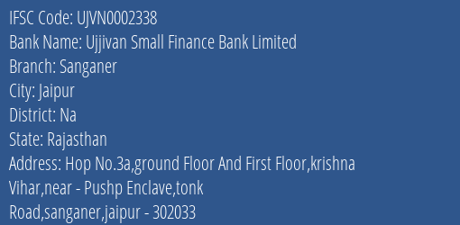 Ujjivan Small Finance Bank Sanganer Branch Na IFSC Code UJVN0002338