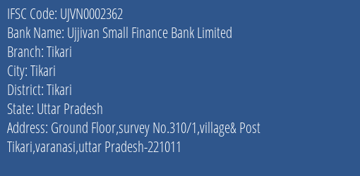 Ujjivan Small Finance Bank Tikari Branch Tikari IFSC Code UJVN0002362
