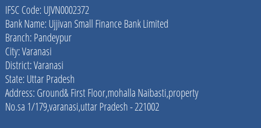 Ujjivan Small Finance Bank Limited Pandeypur Branch, Branch Code 002372 & IFSC Code UJVN0002372