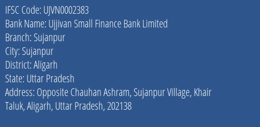 Ujjivan Small Finance Bank Sujanpur Branch Aligarh IFSC Code UJVN0002383