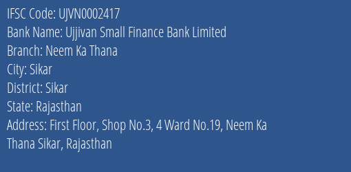 Ujjivan Small Finance Bank Limited Neem Ka Thana Branch, Branch Code 002417 & IFSC Code UJVN0002417