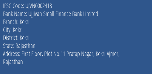 Ujjivan Small Finance Bank Kekri Branch Kekri IFSC Code UJVN0002418