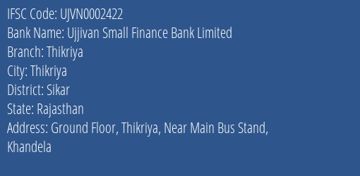 Ujjivan Small Finance Bank Thikriya Branch Sikar IFSC Code UJVN0002422