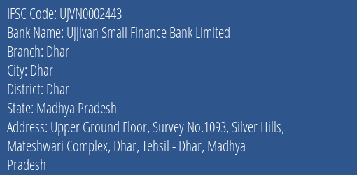 Ujjivan Small Finance Bank Dhar Branch Dhar IFSC Code UJVN0002443