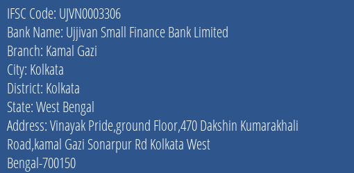 Ujjivan Small Finance Bank Kamal Gazi Branch Kolkata IFSC Code UJVN0003306