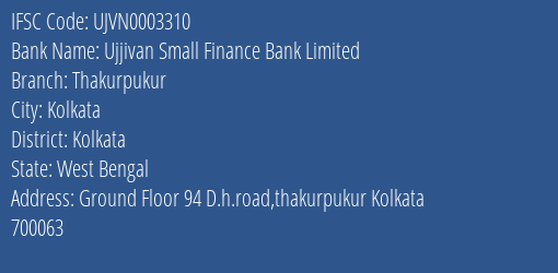 Ujjivan Small Finance Bank Thakurpukur Branch Kolkata IFSC Code UJVN0003310