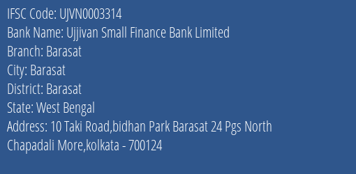 Ujjivan Small Finance Bank Barasat Branch Barasat IFSC Code UJVN0003314