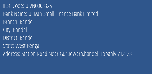 Ujjivan Small Finance Bank Bandel Branch Bandel IFSC Code UJVN0003325