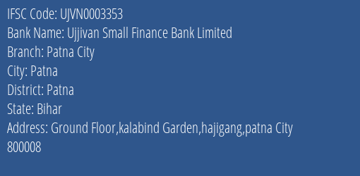 Ujjivan Small Finance Bank Patna City Branch Patna IFSC Code UJVN0003353