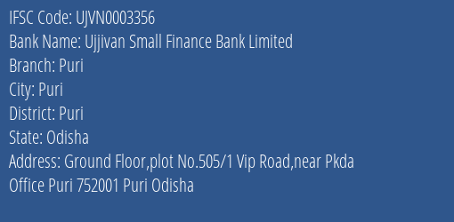 Ujjivan Small Finance Bank Limited Puri Branch, Branch Code 003356 & IFSC Code UJVN0003356