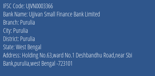 Ujjivan Small Finance Bank Purulia Branch Purulia IFSC Code UJVN0003366