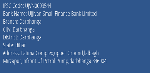 Ujjivan Small Finance Bank Darbhanga Branch Darbhanga IFSC Code UJVN0003544